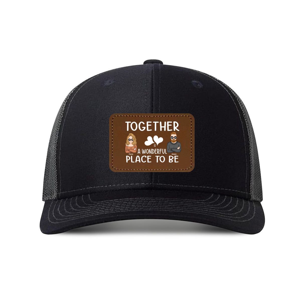 Together Is A Wonderful Place To Be- Custom Hats for Couples or Lovers