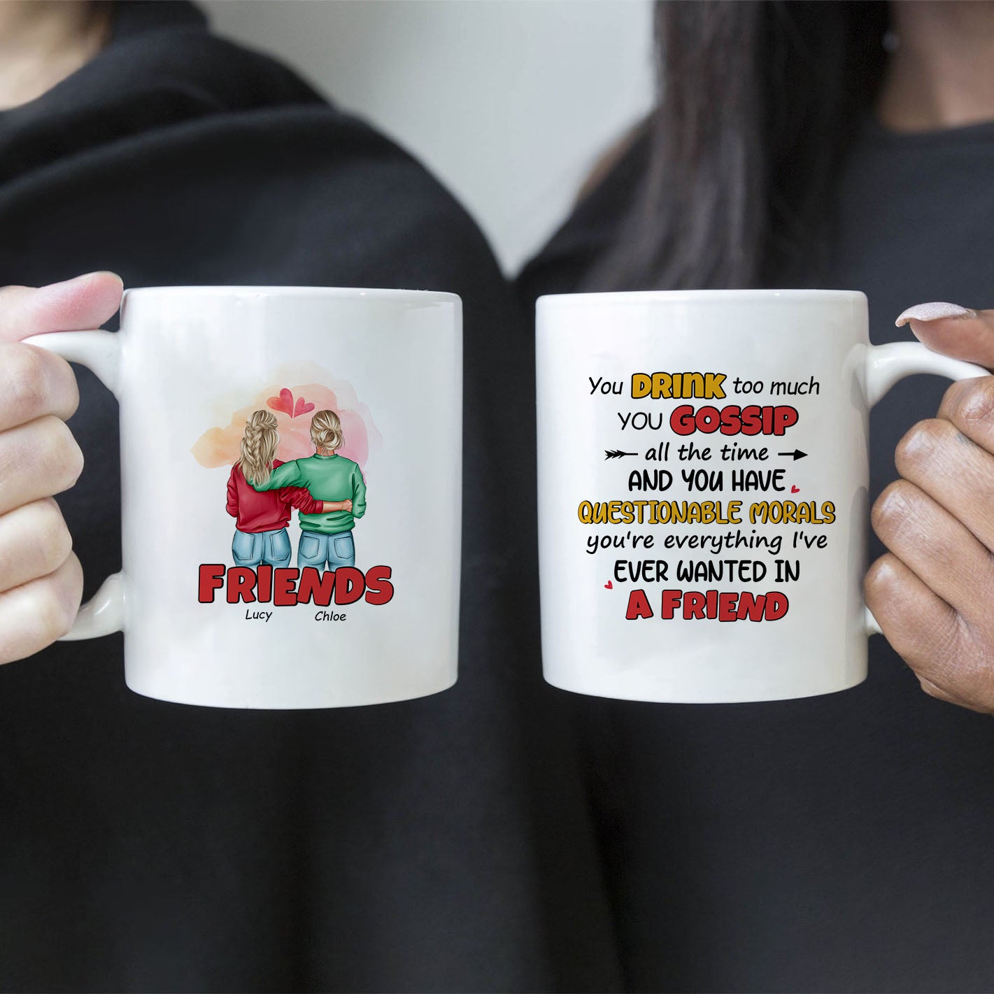 Tienes todo lo que siempre quise en un amigo: tazas personalizadas para el mejor amigo