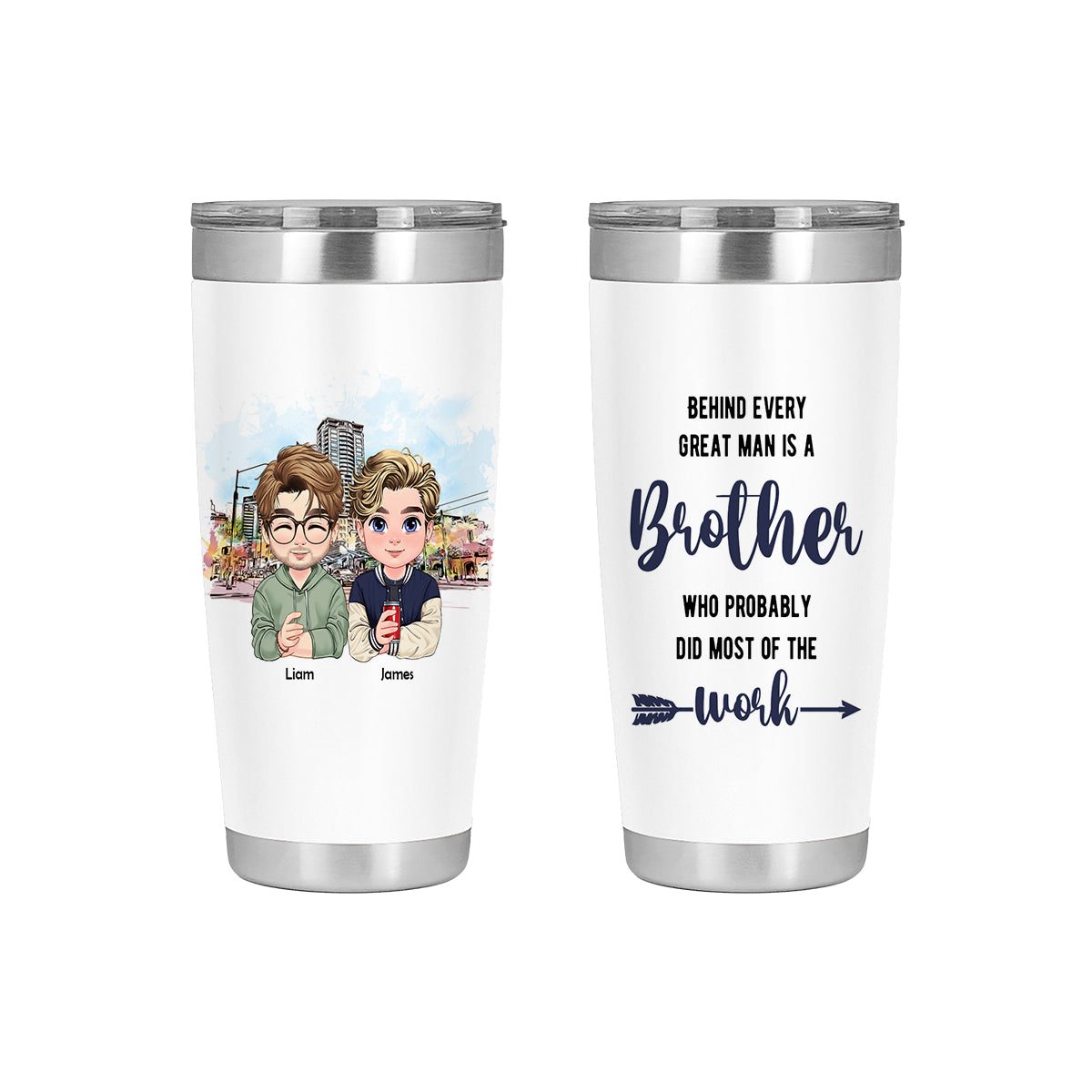 Behind Every Great Man Is A Brother-Tumbler Cups for Brothers