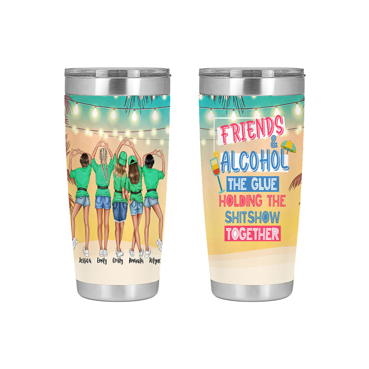 Friends Alcohol The Glue Holding The Shitshow Together-Custom Tumbler for Besties