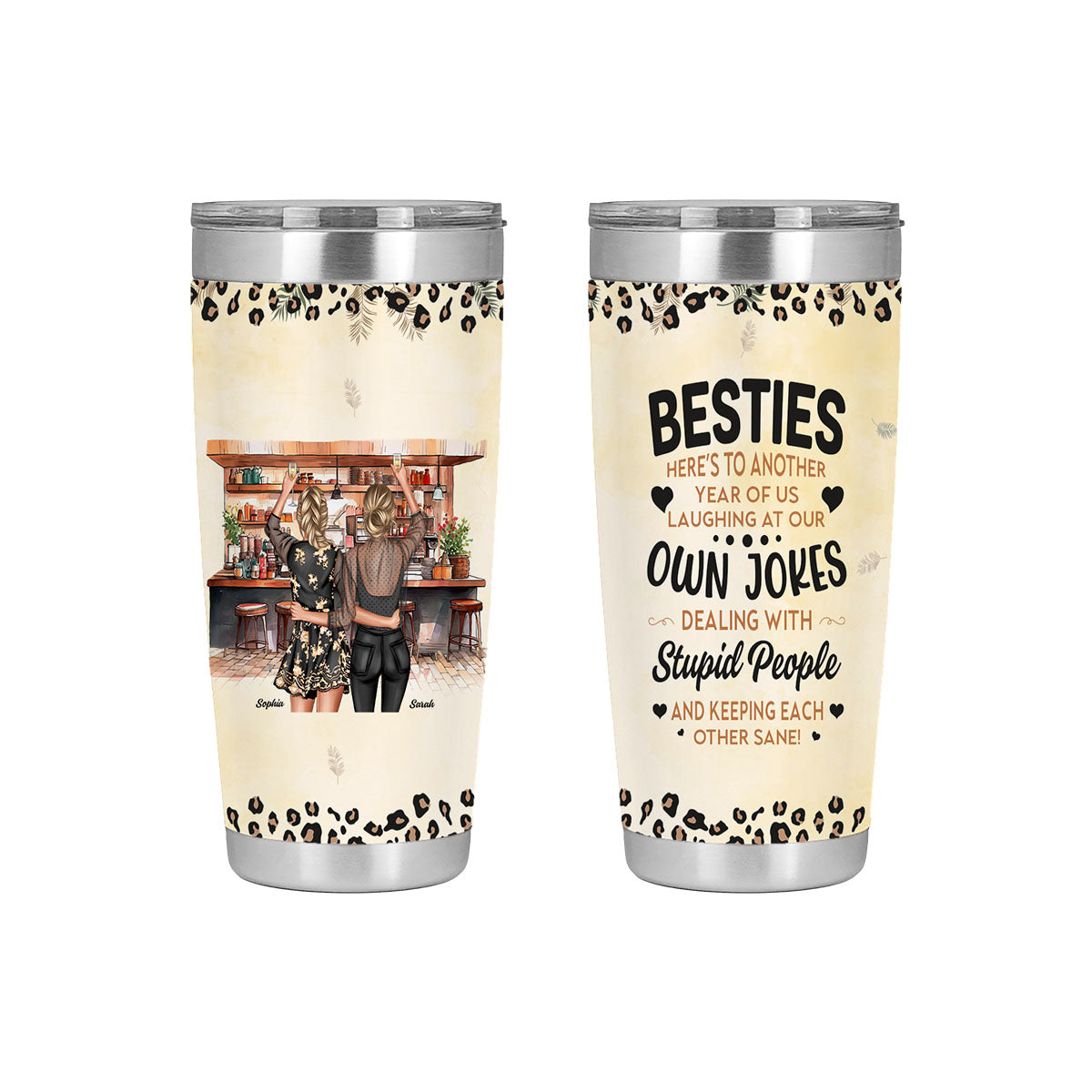 Here's To Another Year Of Us Laughing At Our-Custom Tumbler for Besties